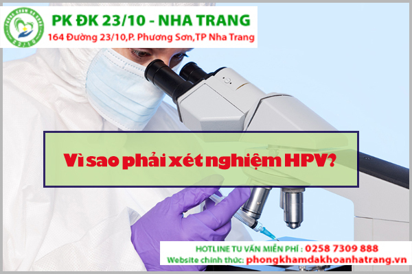 Vì sao phải xét nghiệm HPV?