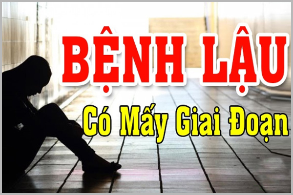 CÁC GIAI ĐOẠN PHÁT TRIỂN CỦA BỆNH LẬU